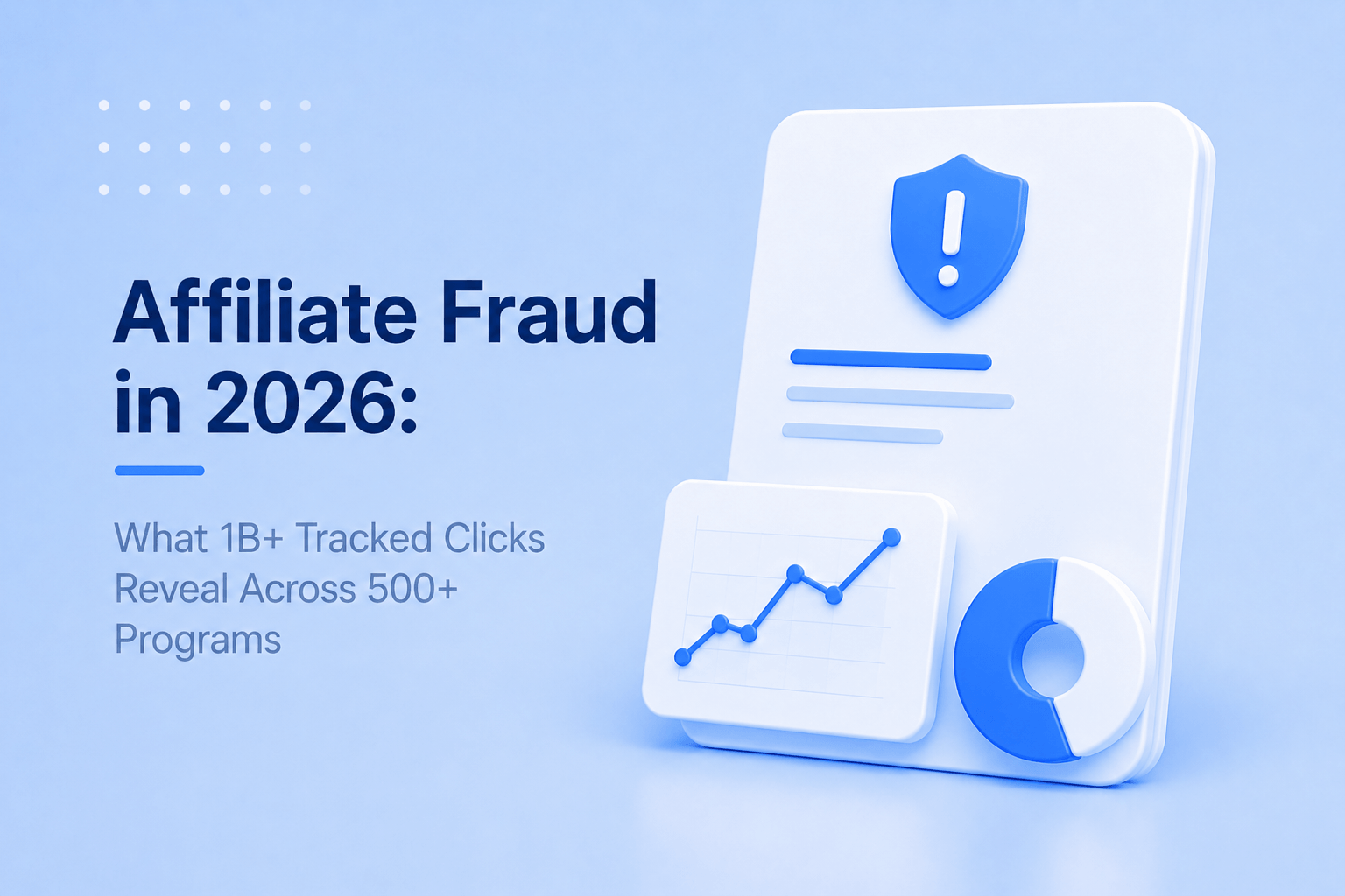 State of Affiliate Fraud 2026: What 1B+ Tracked Clicks Reveal Across 500+ Programs