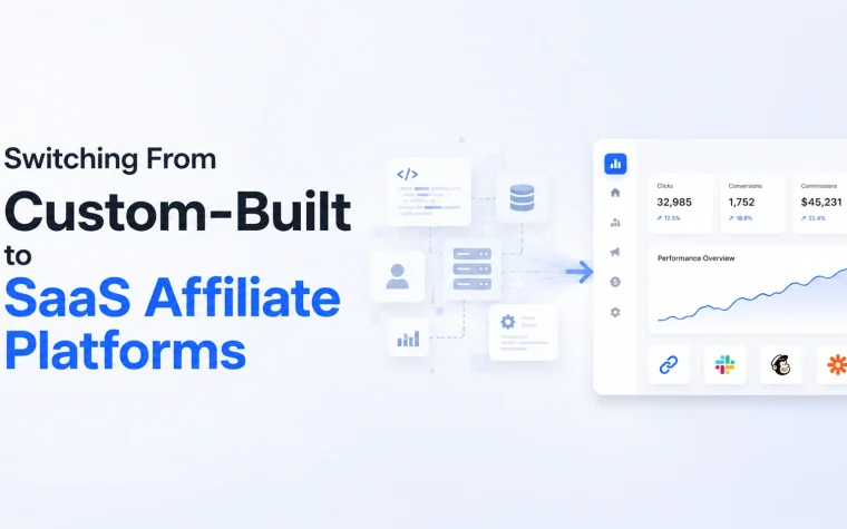 Switching From Custom-Built to SaaS Affiliate Platforms: Full Guide