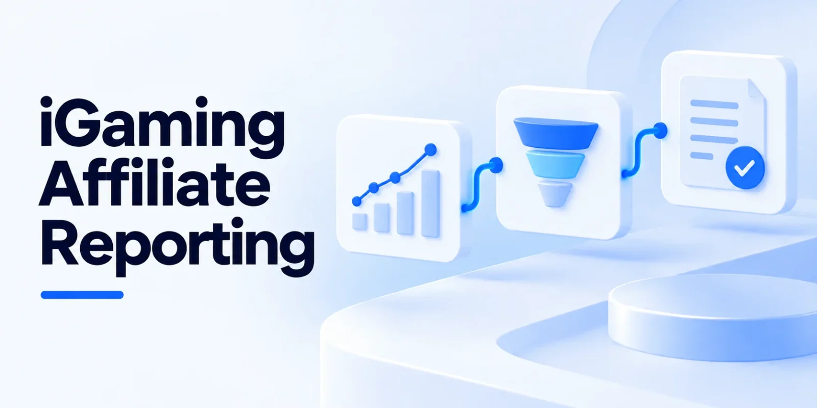 iGaming Affiliate Reporting Software: The Operator Dashboard That Explains Revenue, Quality and Payouts